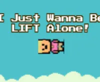 I Just Wanna Be LIFT Alone!